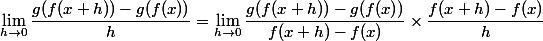 \lim_{h \to 0} \dfrac{g(f(x+h))-g(f(x))}{h} = \lim_{h \to 0} \dfrac{g(f(x+h)) - g(f(x))}{f(x+h) - f(x)} \times \dfrac{f(x+h)-f(x)}{h}